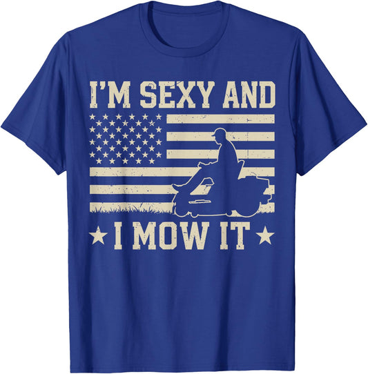 Im Sexy and I Mow It Zero Turn Lawn Mower Mowing 4th of July T-Shirt - T-Shirt | Royal