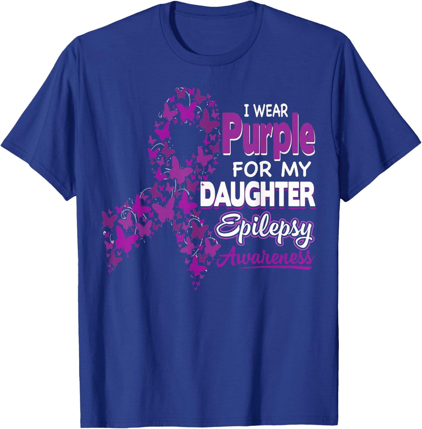 I wear Purple for my Daughter - Epilepsy Awareness Shirt T-Shirt - T-Shirt | Royal