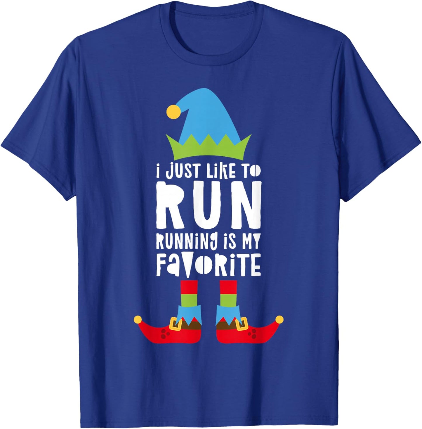 I Just Like to Run Running Is My Favorite Shirt Runner Elf T-Shirt - T-Shirt | Royal