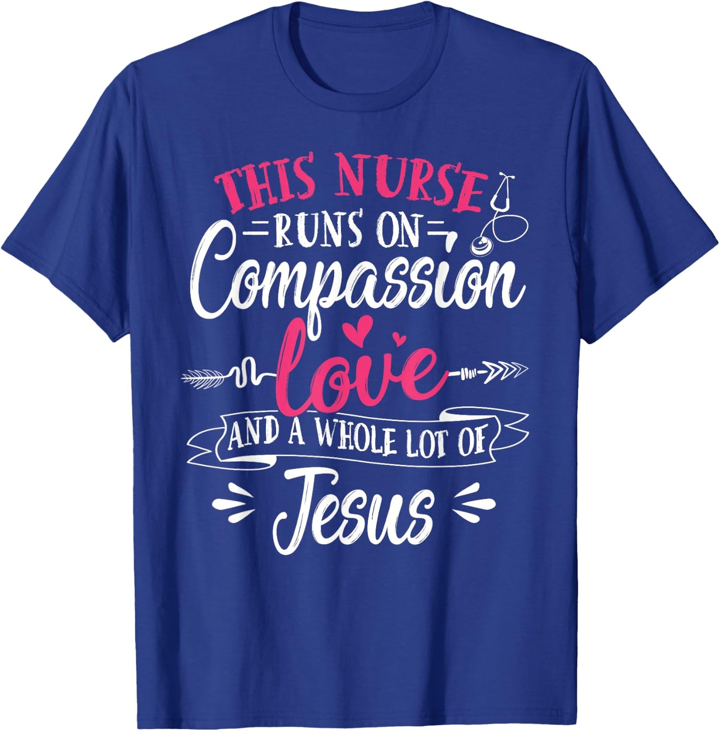 Nurse Jesus Quote Compassion Love Jesus Christian Faith T-Shirt - T-Shirt | Royal