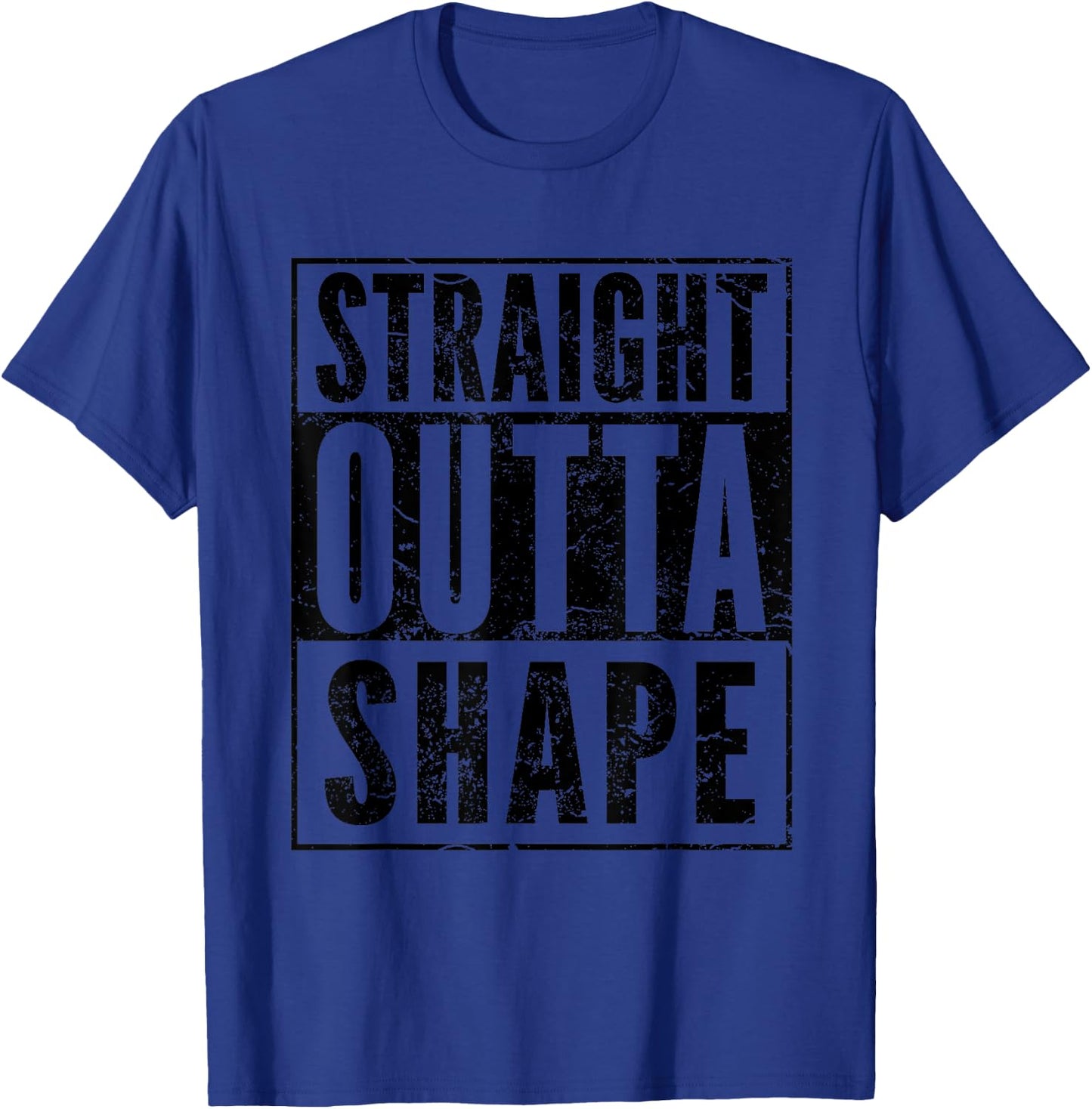Funny Pun Workout Saying Straight Outta Shape T-Shirt - T-Shirt | Royal