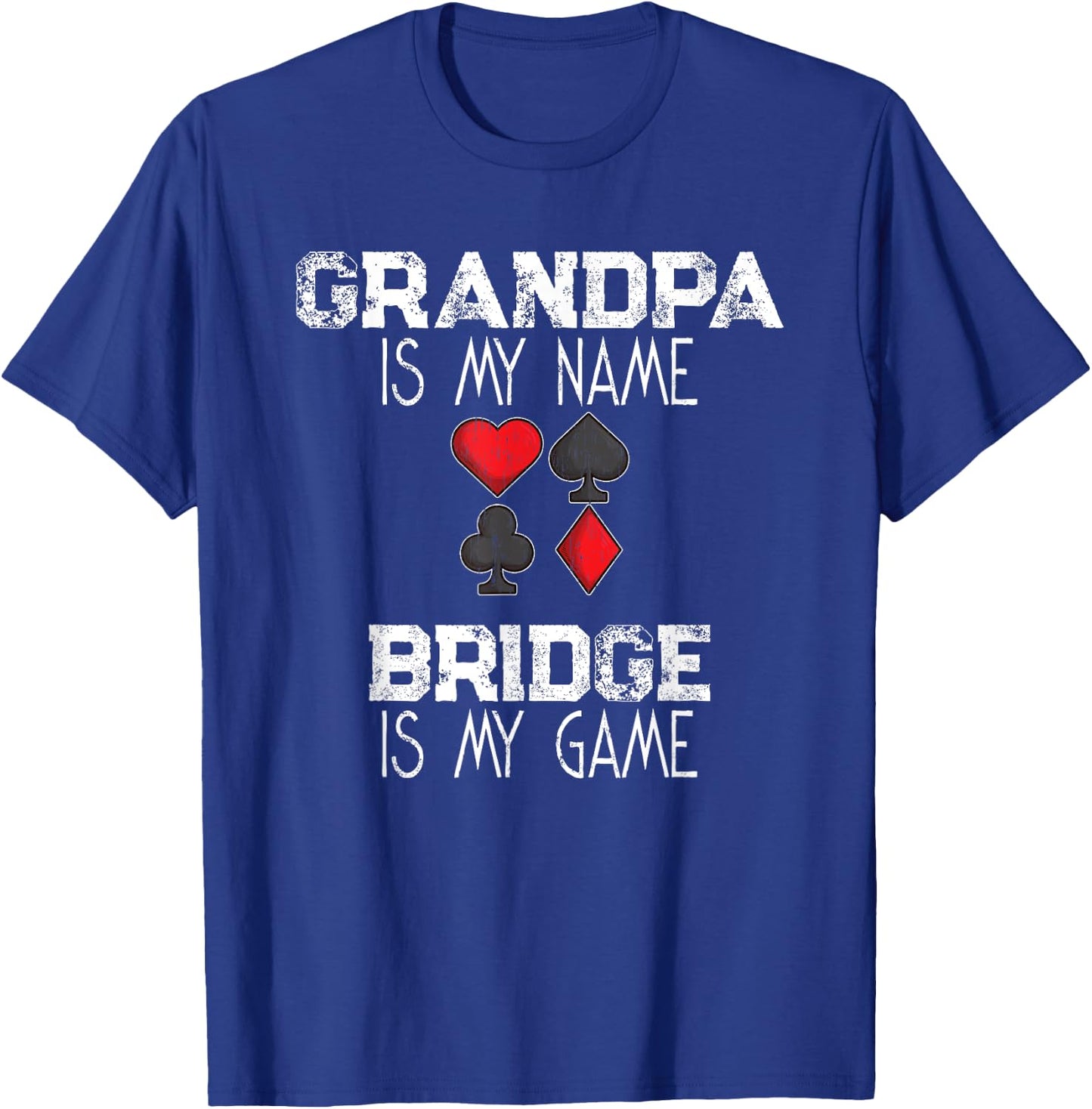 Grandpa Is My Name Bridge Is My Game Card Game Gift T-Shirt - T-Shirt | Royal
