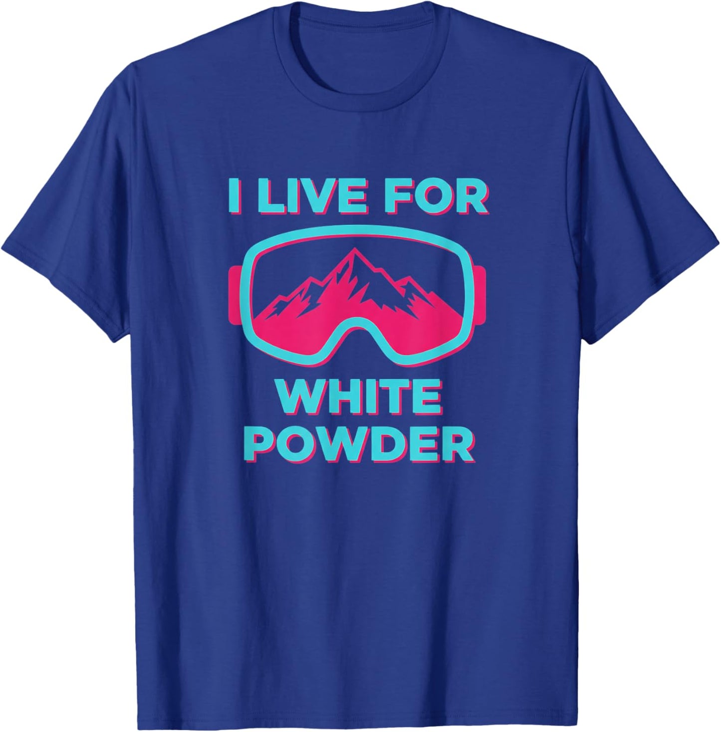 I Live for White Powder Skiing Snowboarding Nostalgia T-Shirt - T-Shirt | Royal
