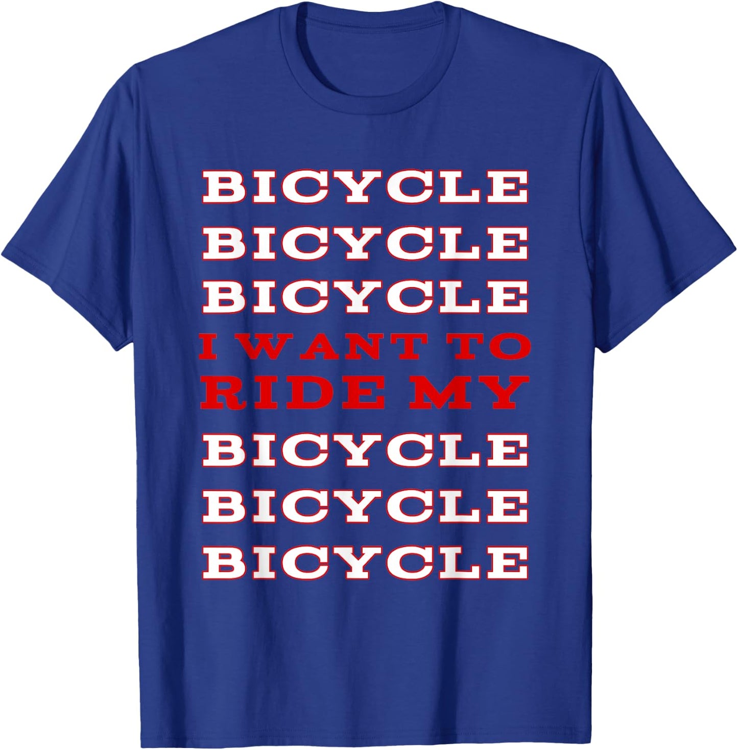 I Want to Ride My Bicycle Shirt T-Shirt - T-Shirt | Royal