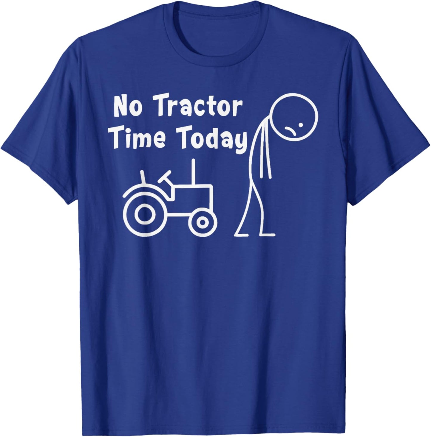 No Tractor Time Today Funny Sad Farmer Stickman Minimalist T-Shirt - T-Shirt | Royal