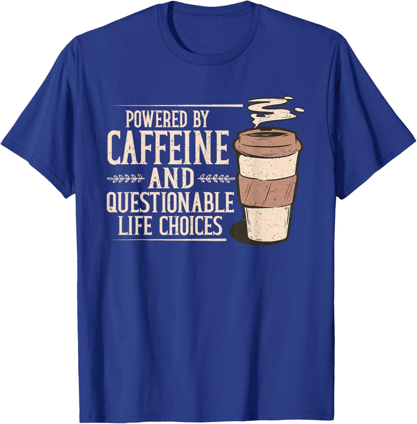 Powered By Caffeine Questionable Life Choices T-Shirt - T-Shirt | Royal