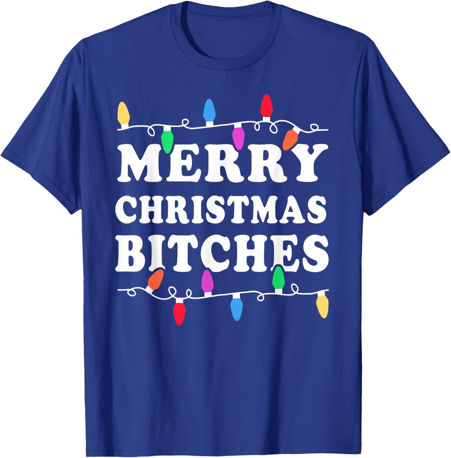 Merry Christmas Bitches Shirt - Inappropriate Christmas Shir T-Shirt - T-Shirt | Royal