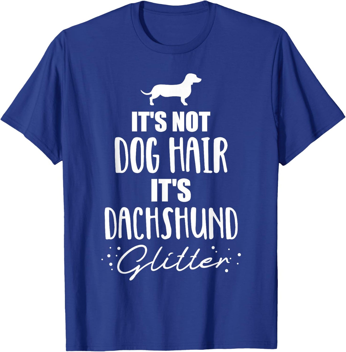 It's not dog hair, it's Dachshund Dachshund T-Shirt - T-Shirt | Royal