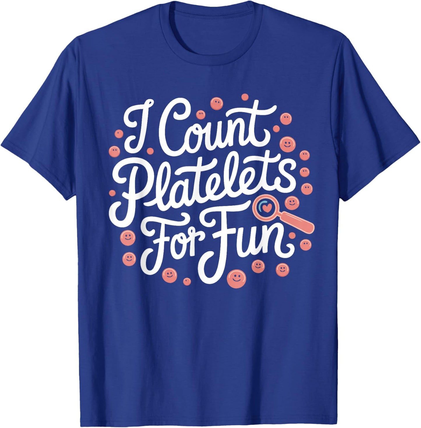 Hem-Onc Nurse I Count Platelets Hematology/Oncology Nurse T-Shirt - T-Shirt | Royal