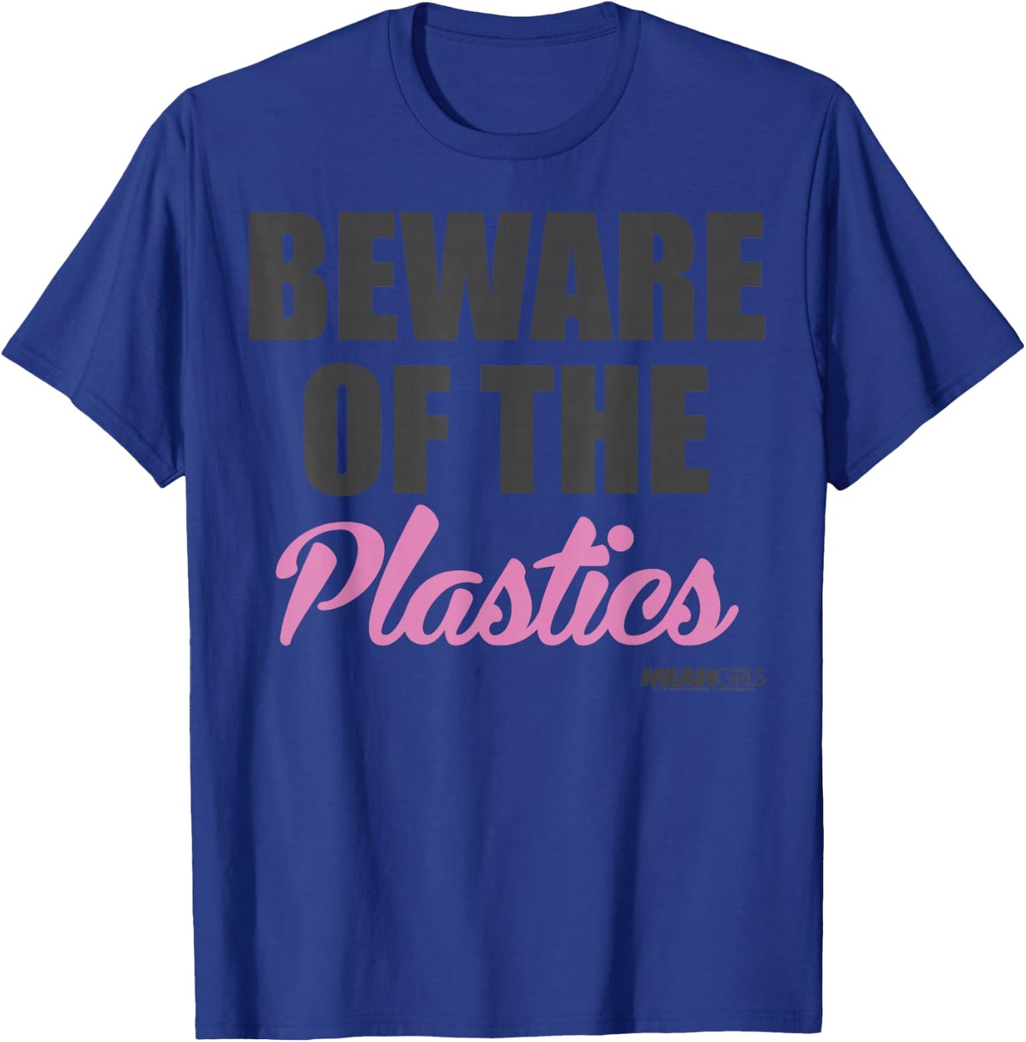 Mean Girls Beware Of The Plastics T-Shirt - T-Shirt | Royal