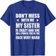 Don't Mess With Me My Sister Is Crazy Cute Gift T-Shirt - T-Shirt | Royal