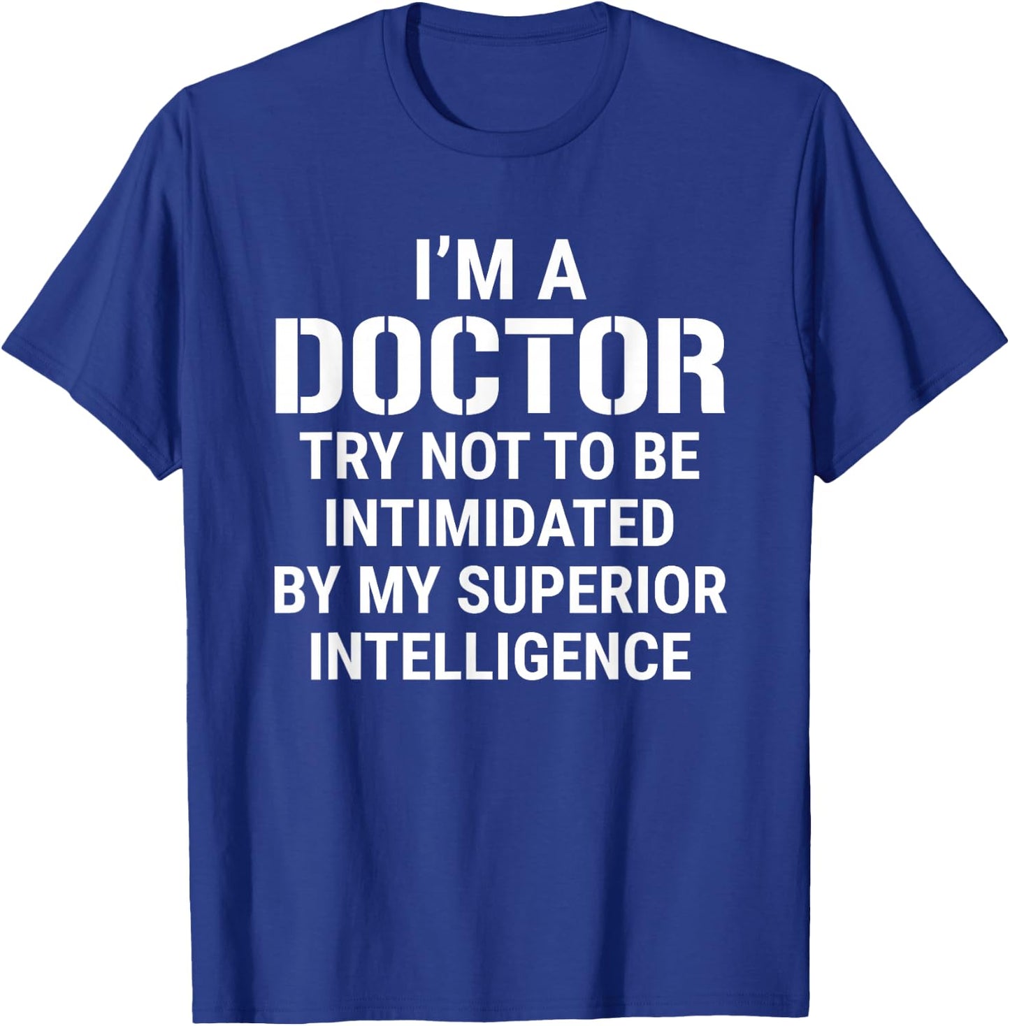Funny Doctor Superior Intelligence Medical Doctors T-Shirt - T-Shirt | Royal