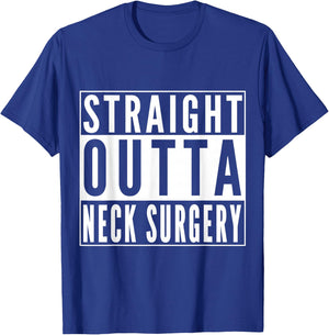 Straight Outta Neck Surgery Get Well Joke Recovery Humor T-Shirt - T-Shirt | Royal