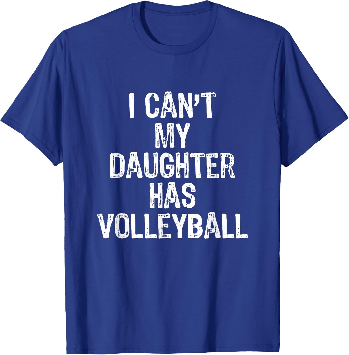 I Can't My Daughter Has Volleyball Mom Dad Gift T-Shirt - T-Shirt | Royal