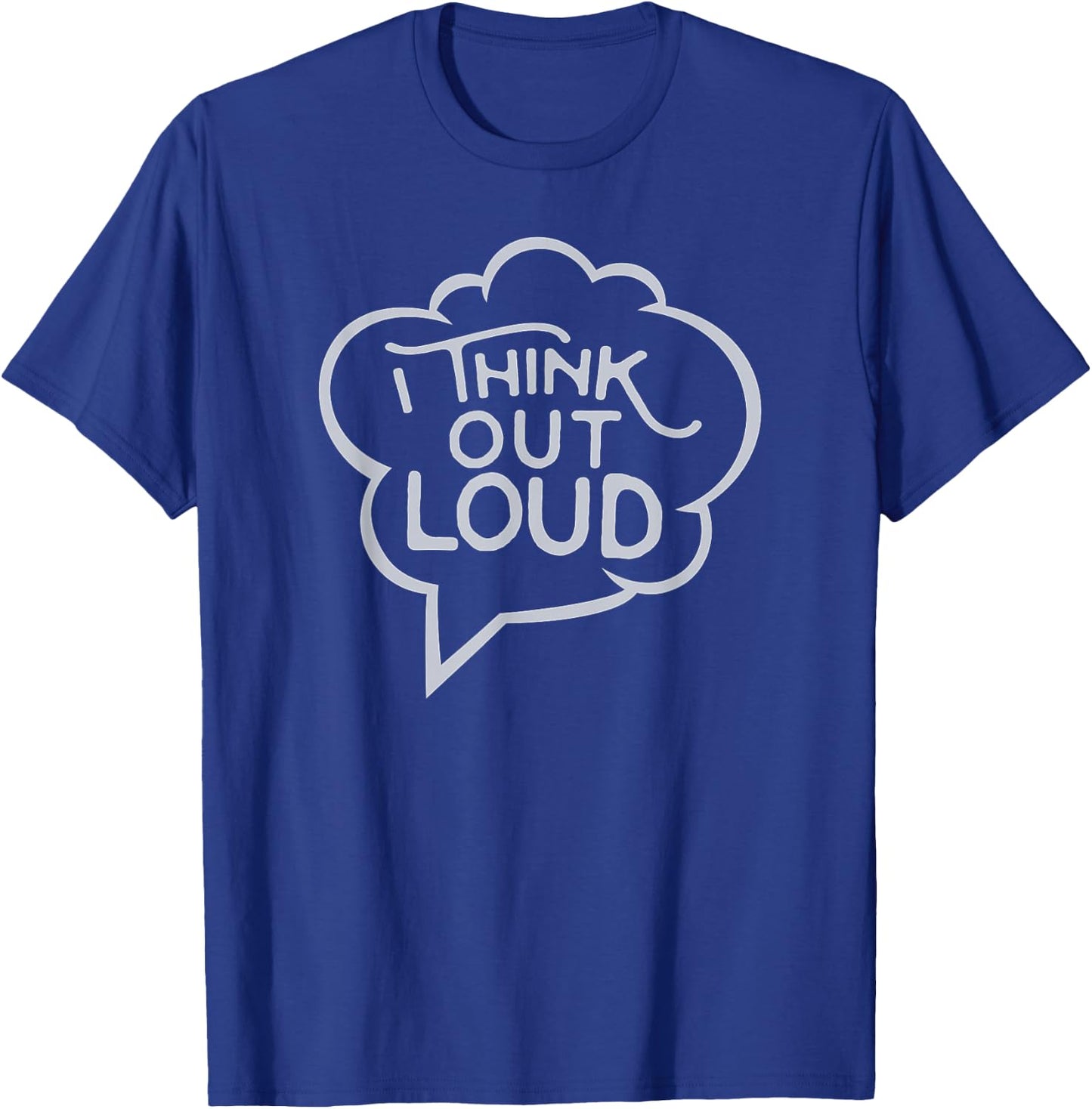I Think Out Loud - Thought Bubble, Funny T-Shirt - T-Shirt | Royal