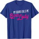 Funny Boss Gift My Squad Calls Me Boss Lady T-Shirt - T-Shirt | Royal