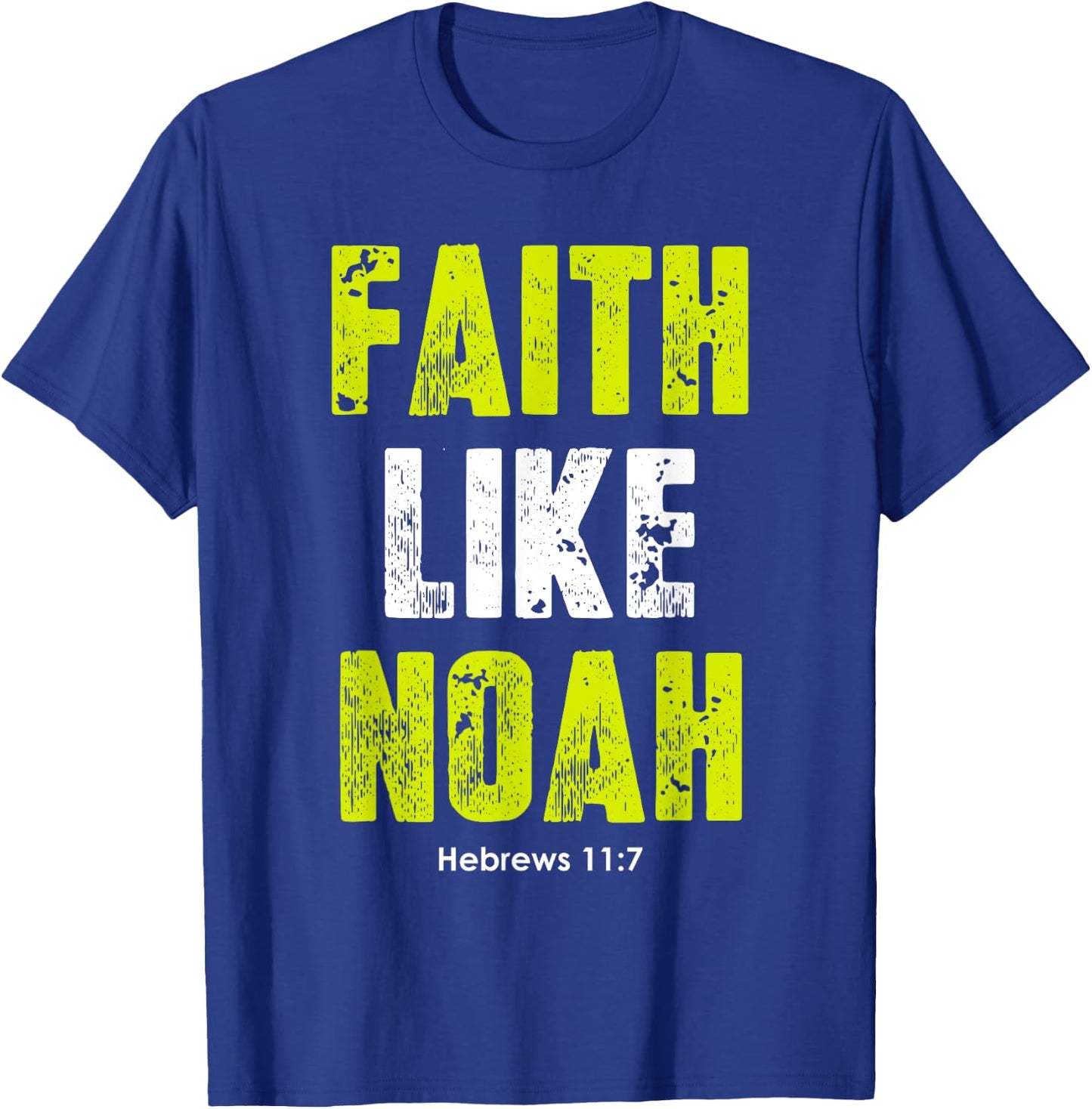 Faith Like Noah | Hebrews 11:7 Christian quotes men & women T-Shirt - T-Shirt | Royal