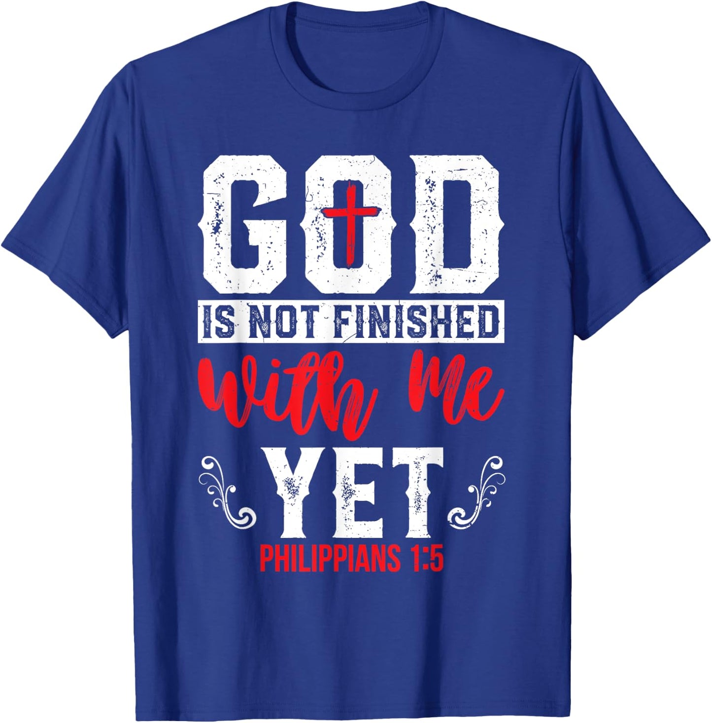 God Is Not Finished With Me Yet Christian Cross Faith T-Shirt - T-Shirt | Royal