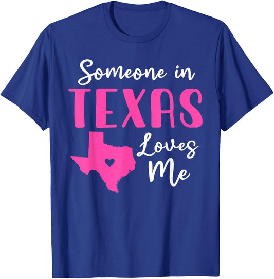 Someone In Texas Loves Me T-Shirt - T-Shirt | Royal