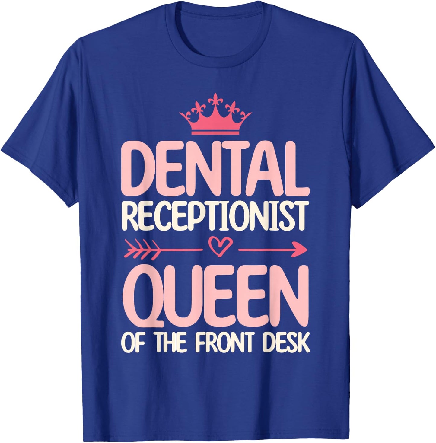 Dental Receptionist Queen Of The Front Desk Office Women T-Shirt - T-Shirt | Royal