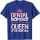Dental Receptionist Queen Of The Front Desk Office Women T-Shirt - T-Shirt | Royal