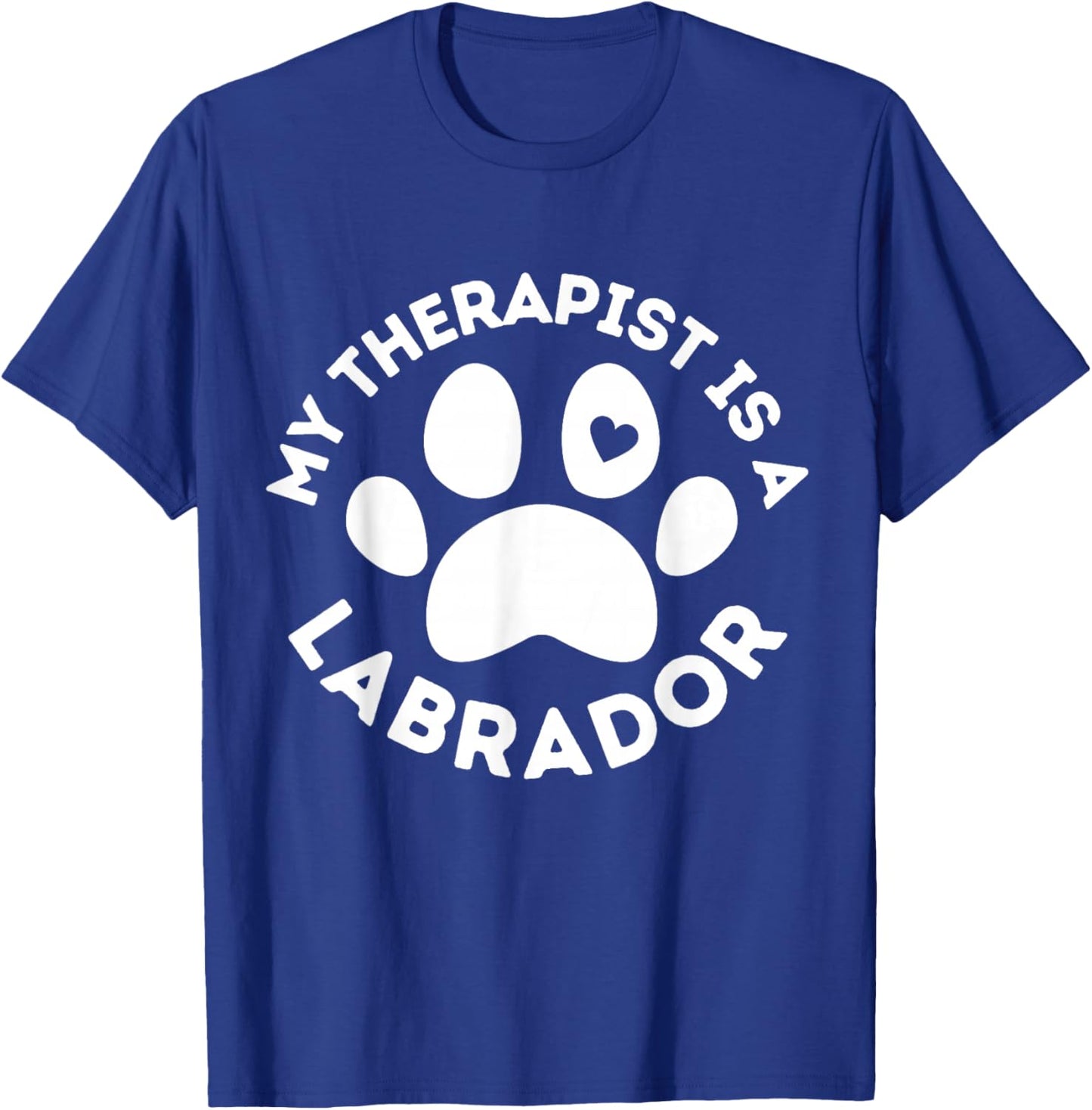My Therapist is a Labrador Funny Dog Lover Humor T-Shirt - T-Shirt | Royal