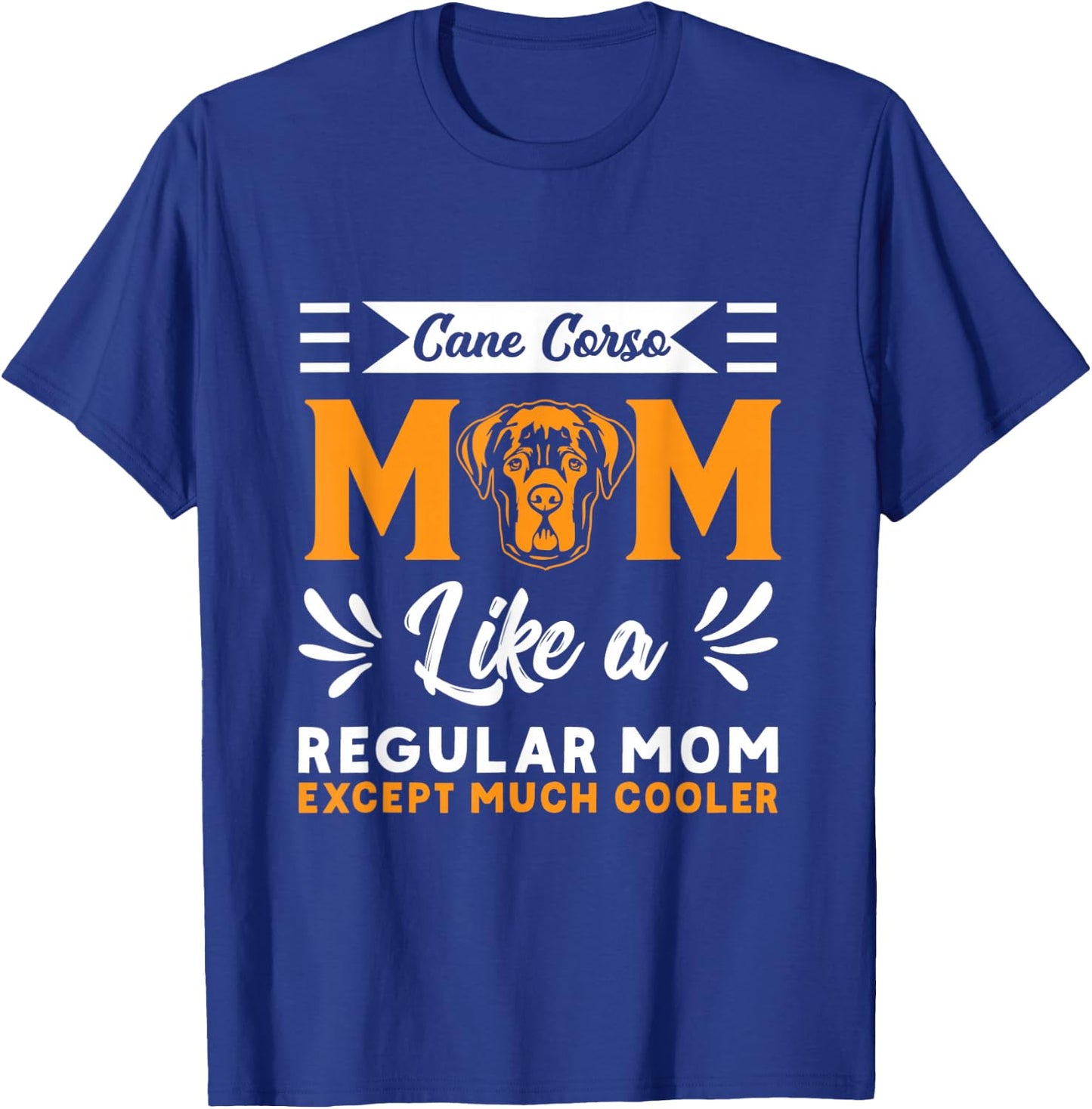 Cane Corso Mom Cane Corso Dog Italian Mastiff T-Shirt - T-Shirt | Royal