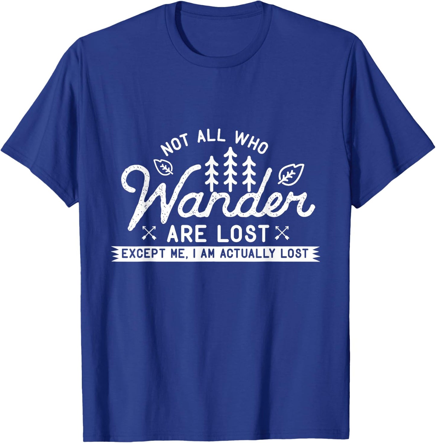 Hiking Design Not All Those Who Wander are Lost. Me I'm Lost T-Shirt - T-Shirt | Royal