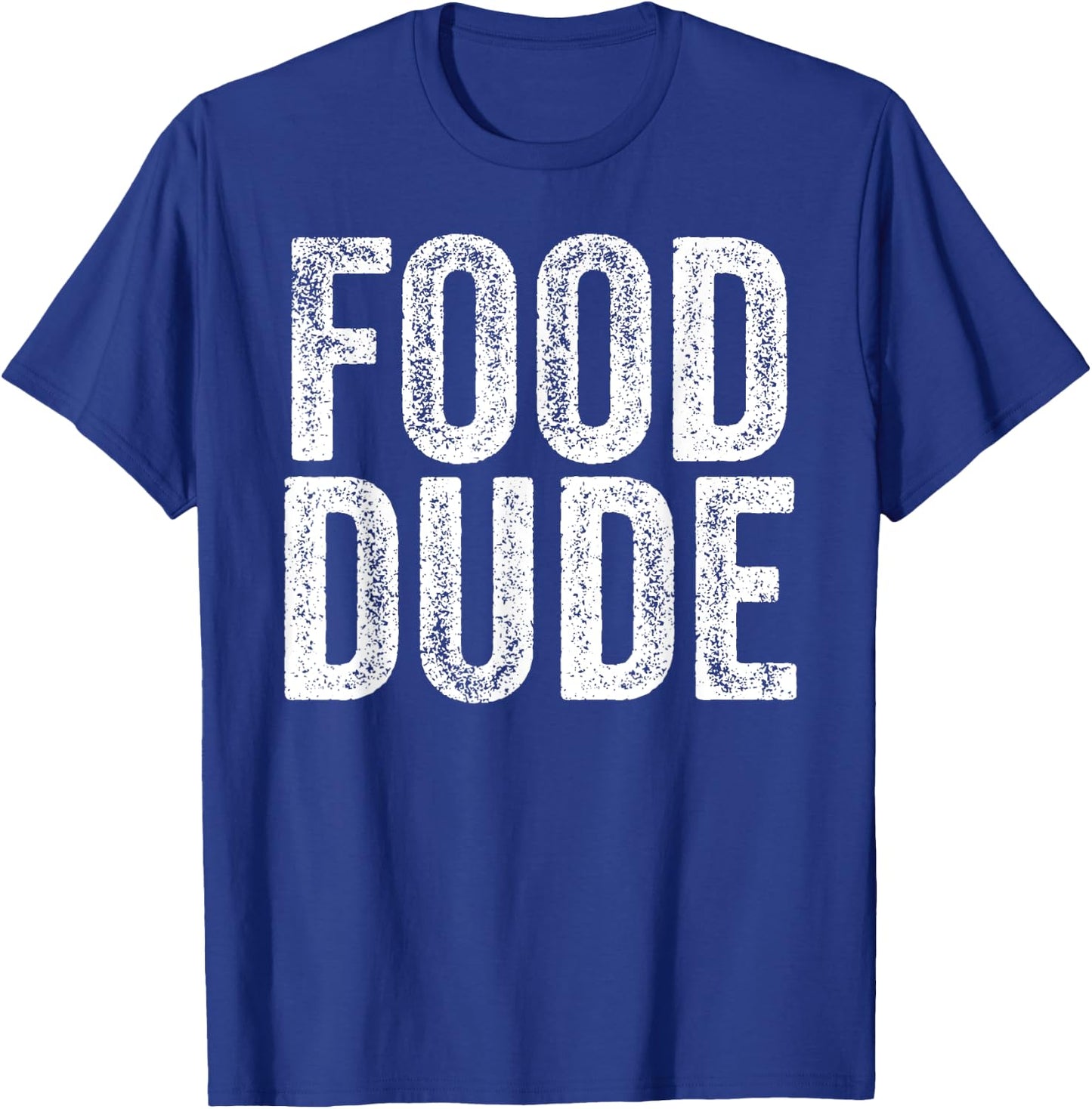FOOD DUDE Funny Foodie Cook Chef Grilling Men Dad Husband T-Shirt - T-Shirt | Royal