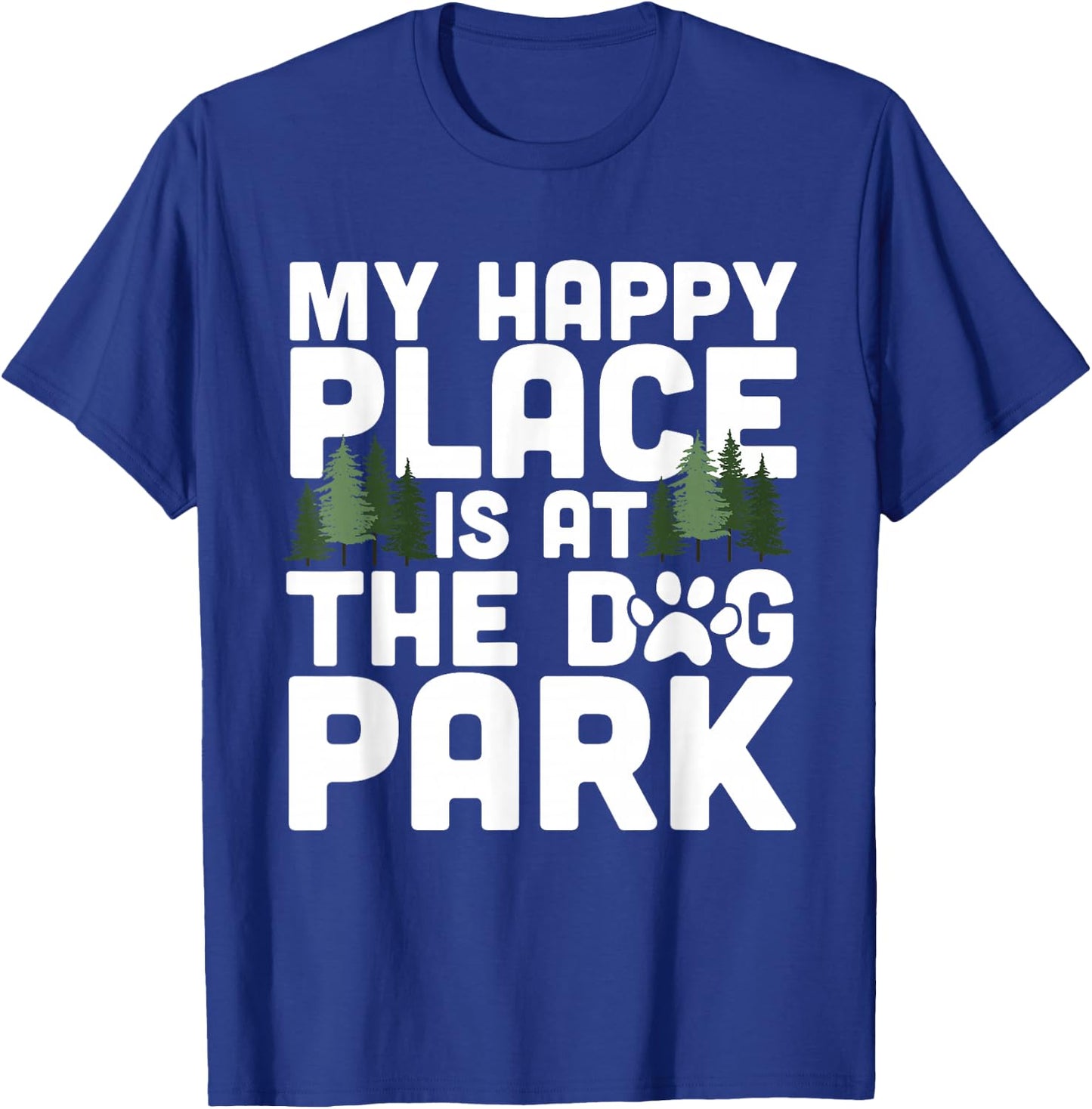 My Happy Place Is At The Dog Park Funny Dog Lover Walking T-Shirt - T-Shirt | Royal
