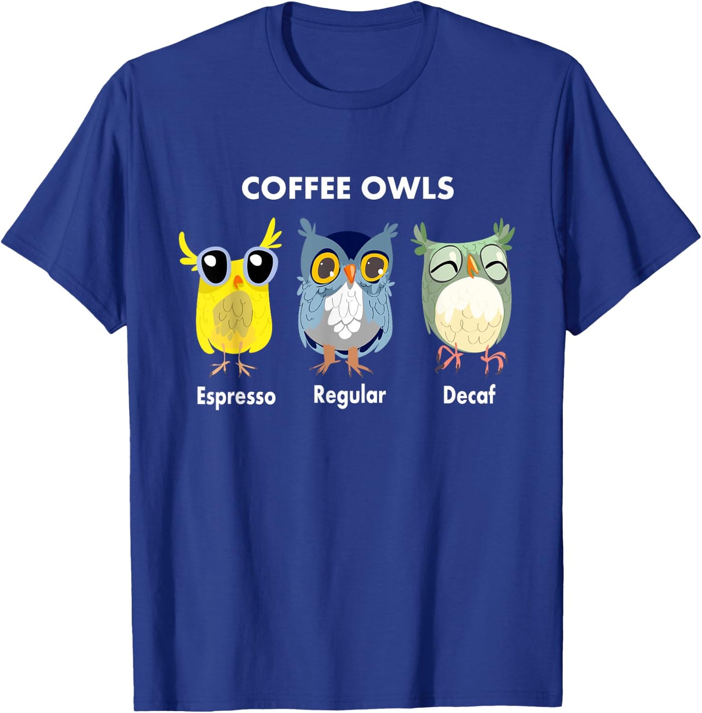 Funny Coffee Owls - Decaf - Regular - Espresso Owl Gift T-Shirt - T-Shirt | Royal