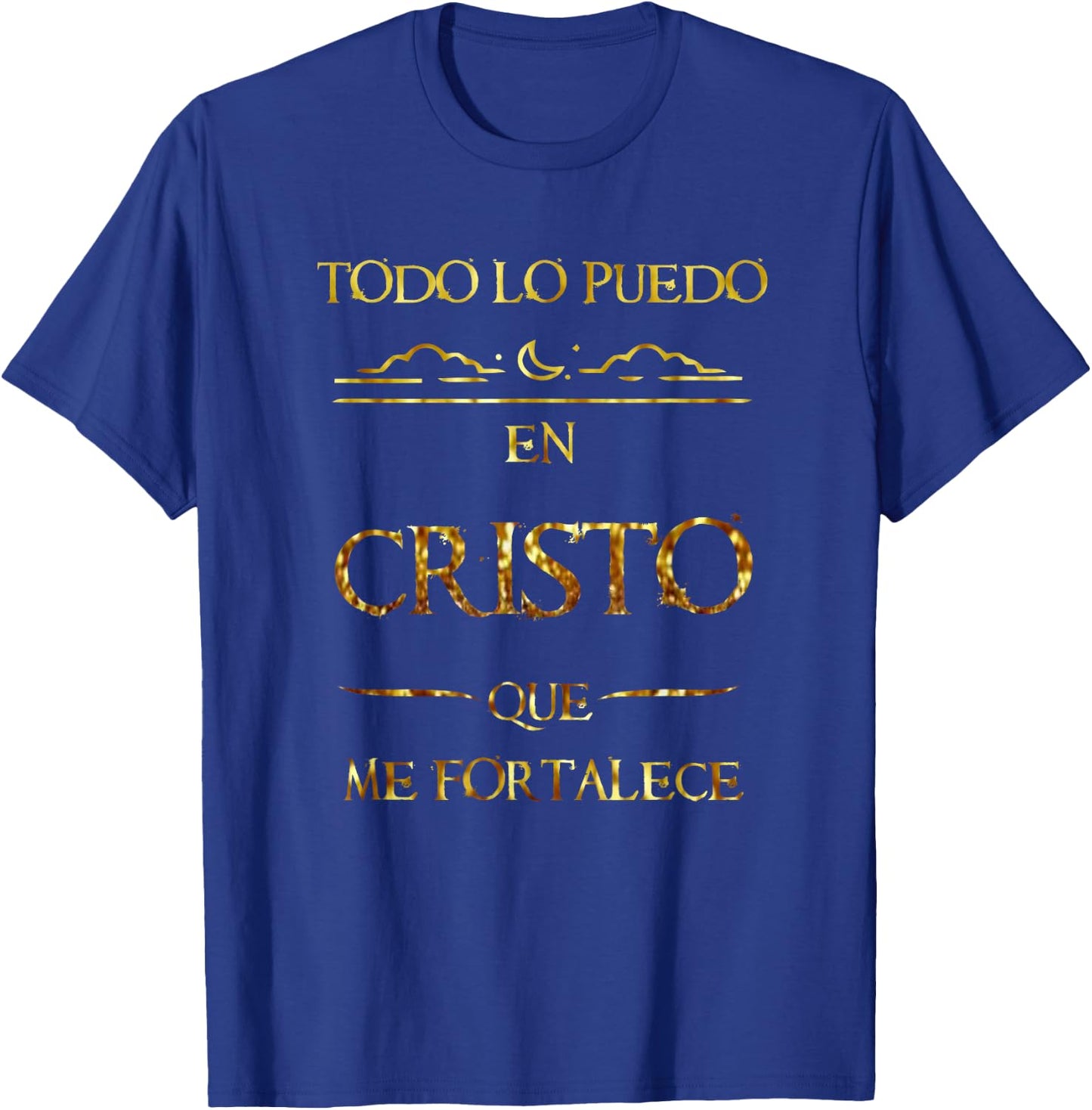 Todo Lo Puedo En Cristo Que Me Fortalece Filipenses Gift T-Shirt - T-Shirt | Royal