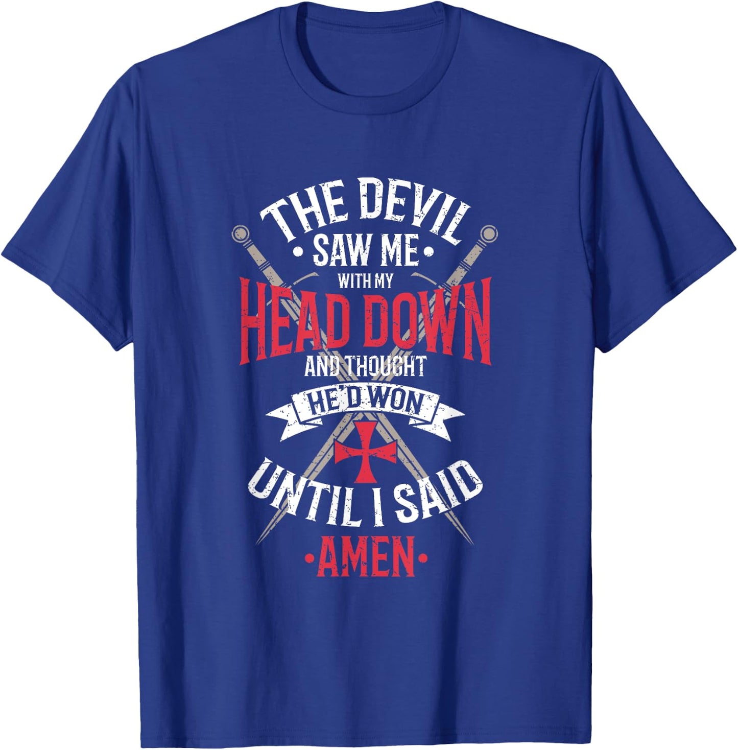 The Devil Saw Me With My Head Down Religious Christian T-Shirt - T-Shirt | Royal