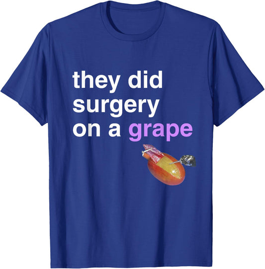 They Did Surgery On A Grape Shirt Funny Meme Gift T-Shirt - T-Shirt | Royal