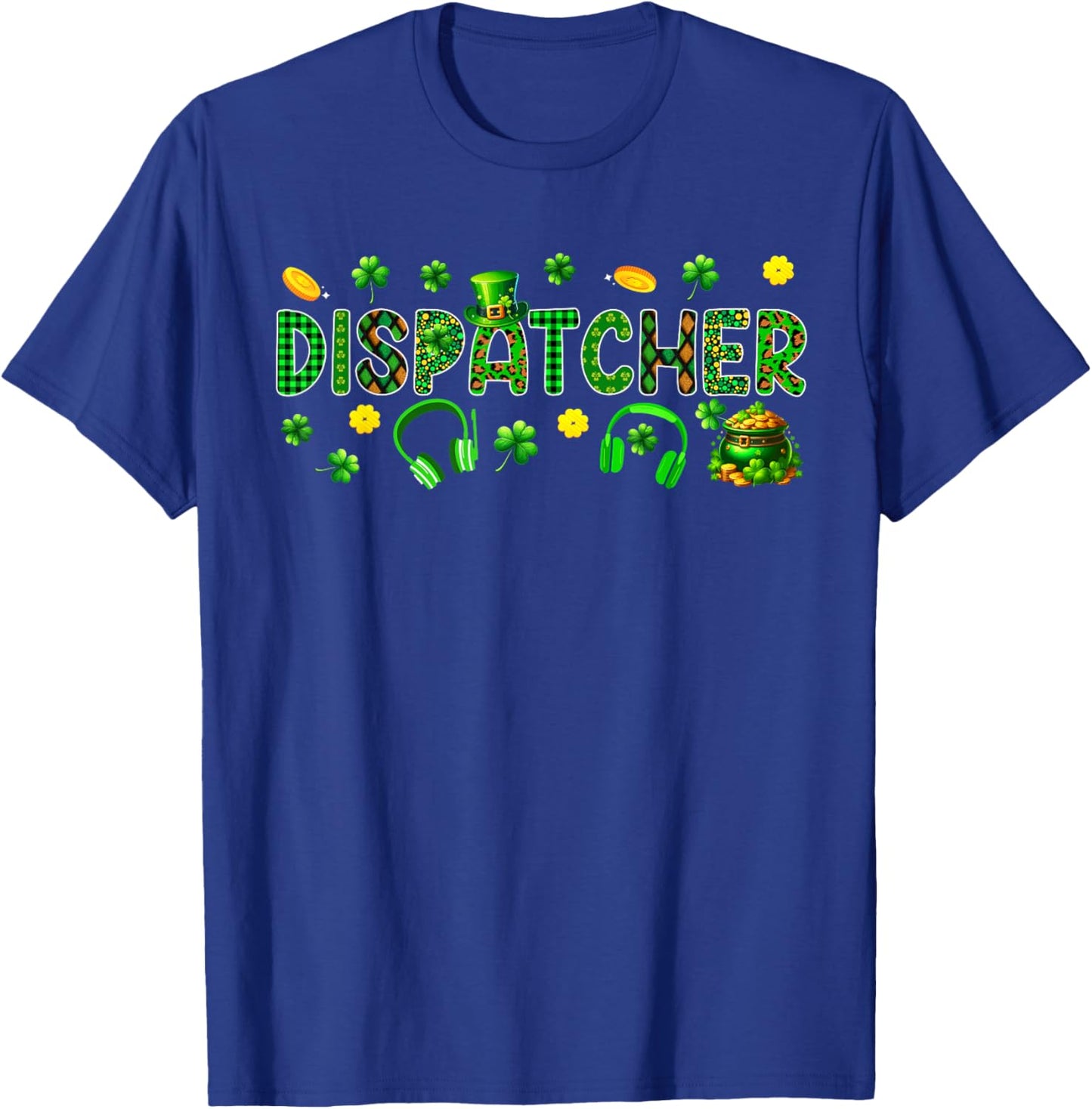Dispatcher Tools St. Patrick's Day Shamrocks Funny Job Team T-Shirt - T-Shirt | Royal