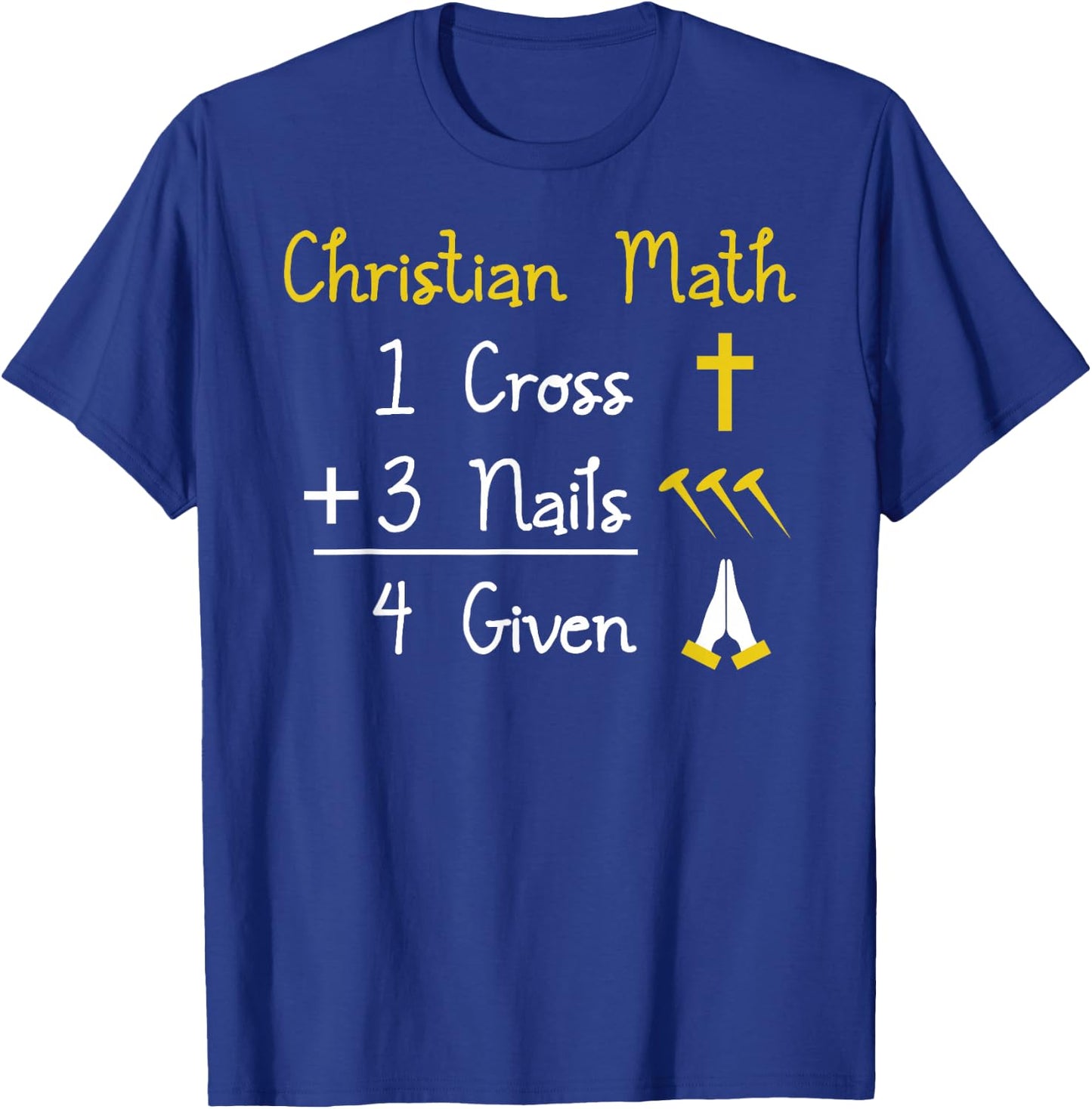 Funny Christian Pun - 1 Cross 3 Nails 4 Given T-Shirt - T-Shirt | Royal