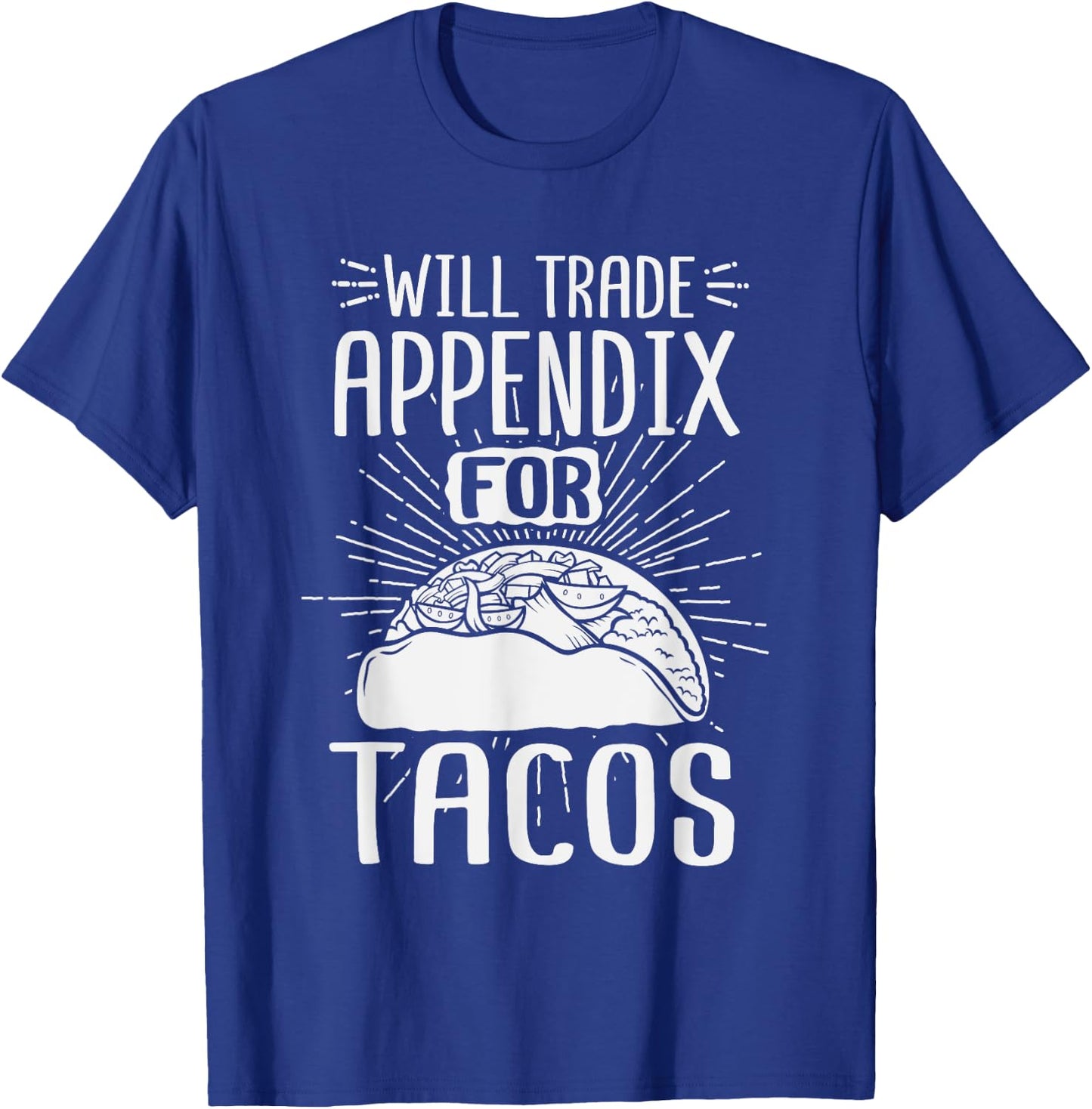 Will Trade Appendix For Tacos Surgery Recover After Gag Gift T-Shirt - T-Shirt | Royal