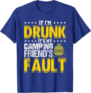 If I'm Drunk It's My Camping Friends' Fault Camper T-Shirt - T-Shirt | Royal