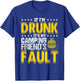 If I'm Drunk It's My Camping Friends' Fault Camper T-Shirt - T-Shirt | Royal