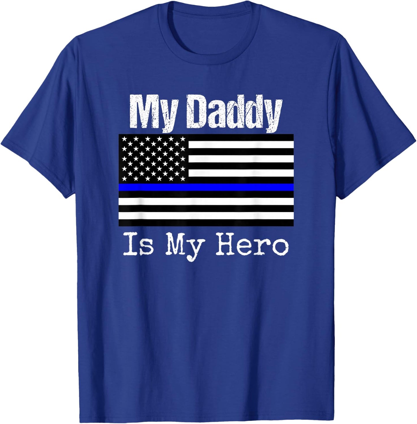 Blue Line Flag Shirt My Daddy My Hero Police Son or Daughter T-Shirt - T-Shirt | Royal