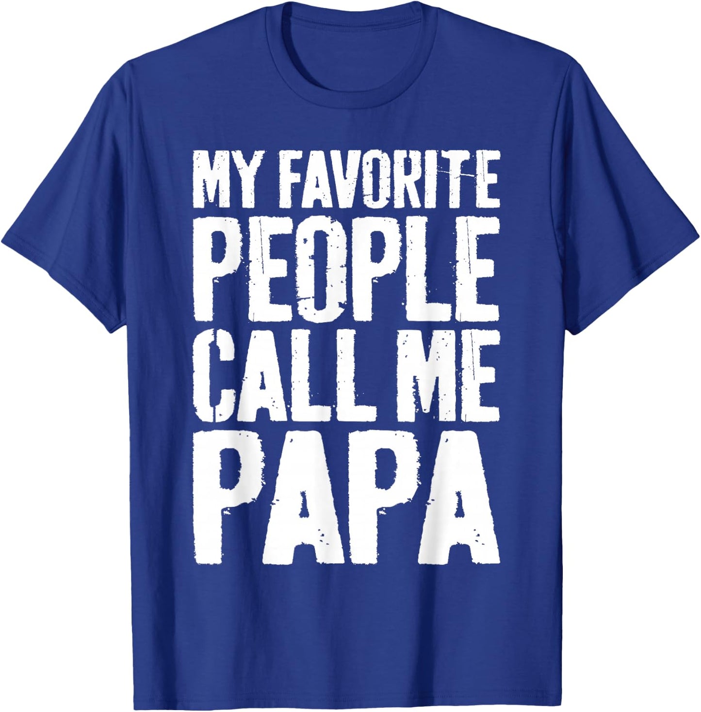 My Favorite People Call Me Papa Shirt Grandpa Fathers Day T-Shirt - T-Shirt | Royal