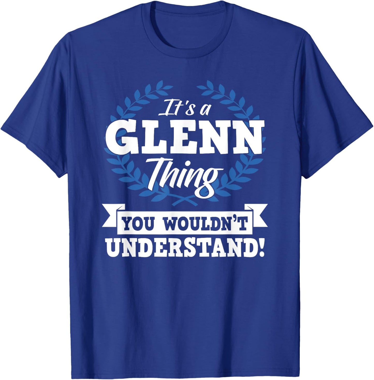 It's A Glenn Thing You Wouldn't Understand Name T-Shirt - T-Shirt | Royal