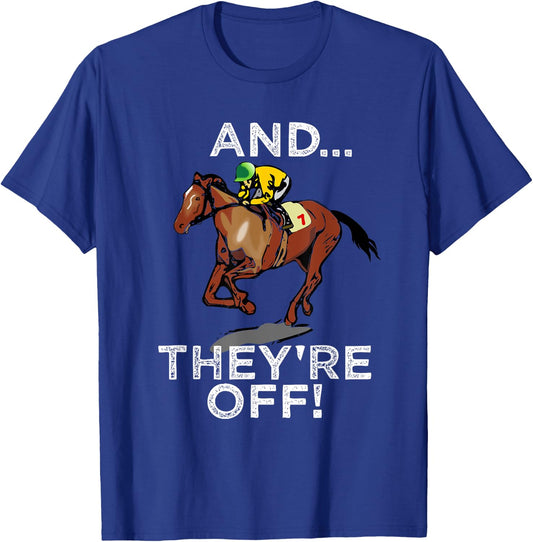 And Theyre Off T Shirt Funny Horse Racing Gambling Gift T-Shirt - T-Shirt | Royal