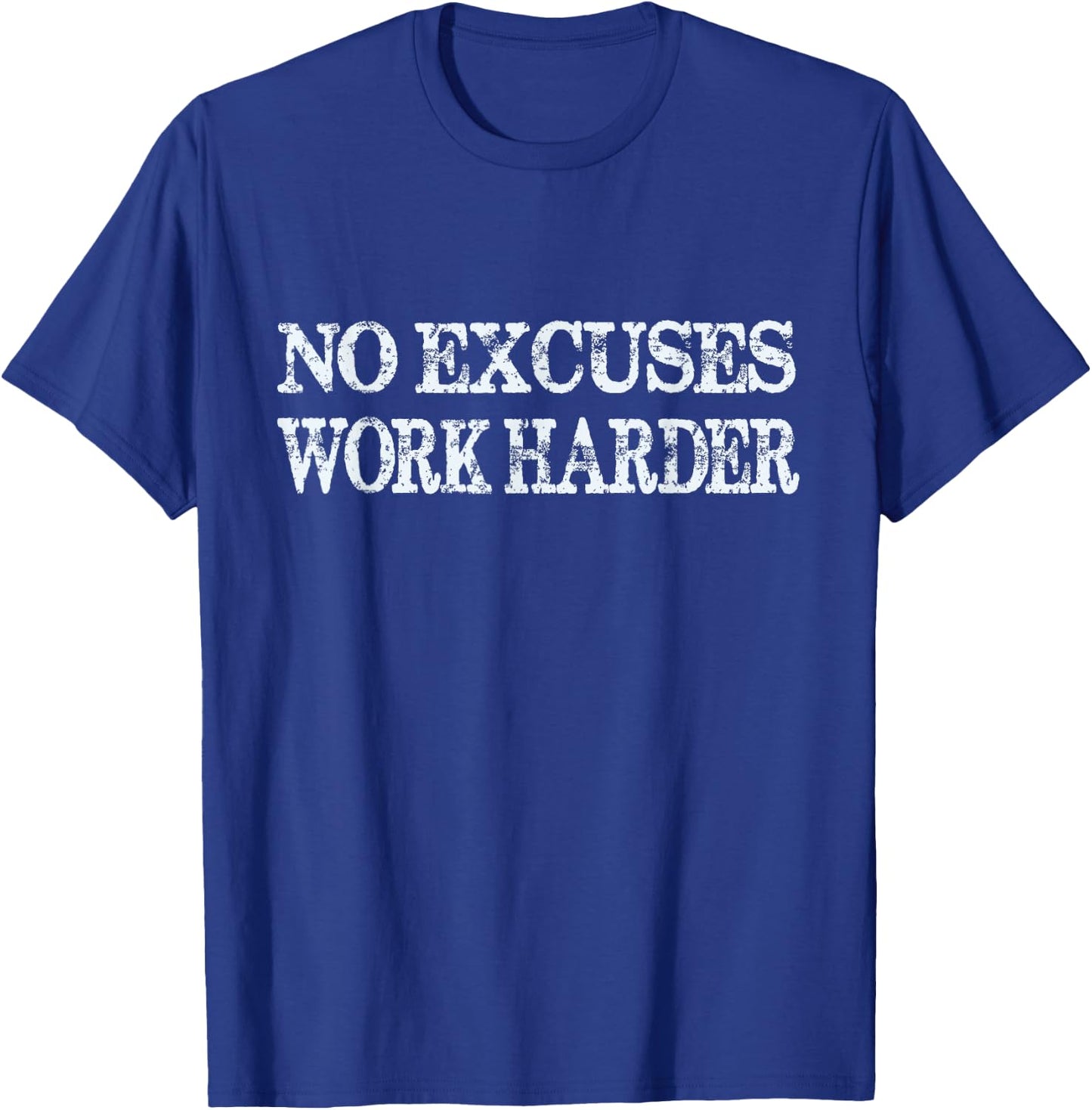 No Excuses Work Harder - Motivational Quote T-Shirt - T-Shirt | Royal