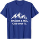 It's Just A Hill Get Over It Mountain Biking Trail Running T-Shirt - T-Shirt | Royal