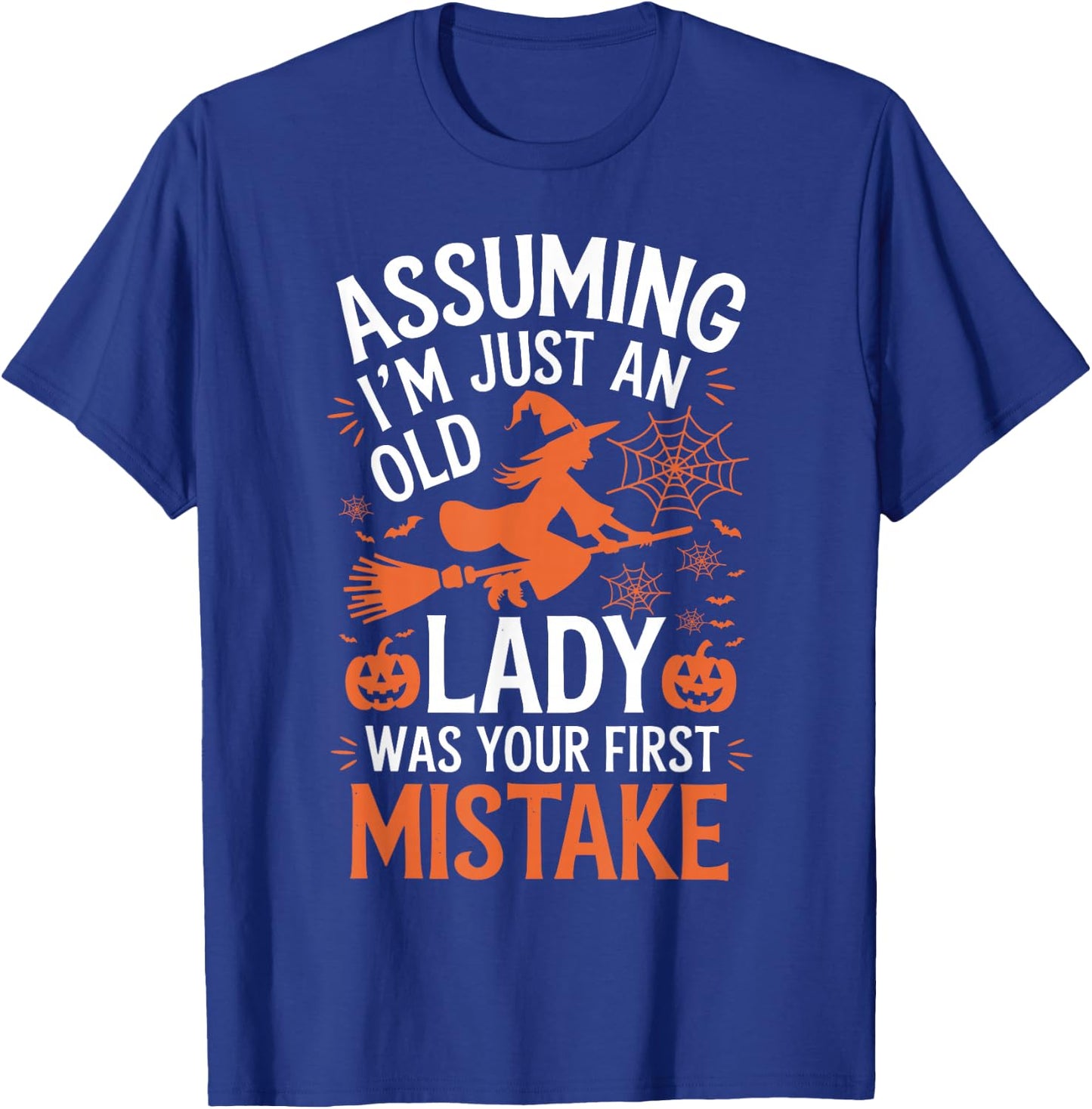 Assuming I'm Just An Old Lady Was Your First Mistake Witch T-Shirt - T-Shirt | Royal