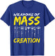 Weapons of Mass Creation Art Brushes Gift Funny T-Shirt - T-Shirt | Royal
