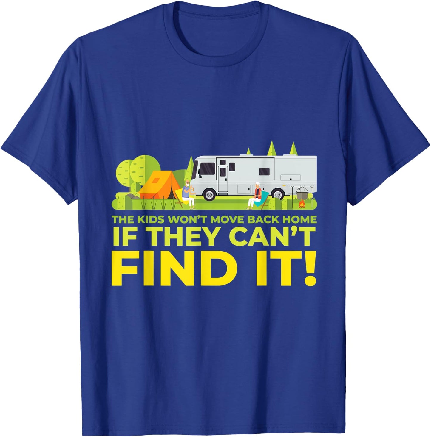 Kids Won't Move Back Home if Can't Find It Funny RV Camping T-Shirt - T-Shirt | Royal