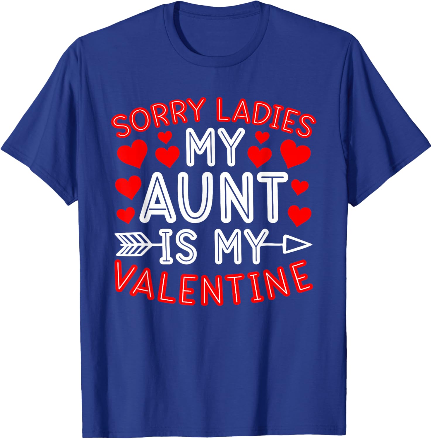 Sorry Ladies My Aunt Is My Valentine Cute Valentine's Day T-Shirt - T-Shirt | Royal