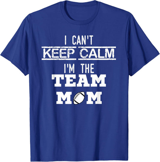 I Can't Keep Calm I'm The Team MOM Youth Sports Football T T-Shirt - T-Shirt | Royal